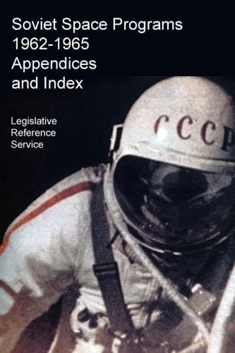 Soviet Space Programs, 1962-65: Appendices and Index