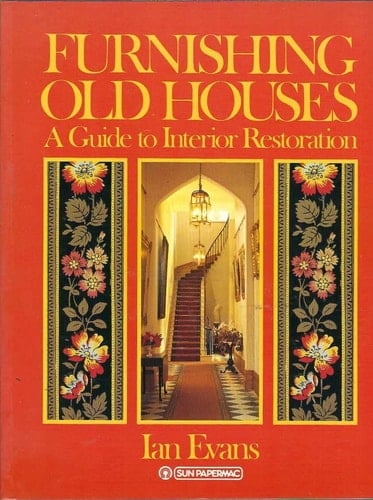 Furnishing Old Houses A Guide to Interior Restoration