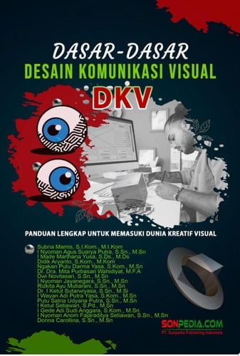DASAR-DASAR DESAIN KOMUNIKASI VISUAL (DKV): Panduan Lengkap Untuk Memasuki Dunia Kreatif Visual