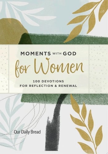 Moments with God for Women 100 Devotions for Reflection and Renewal