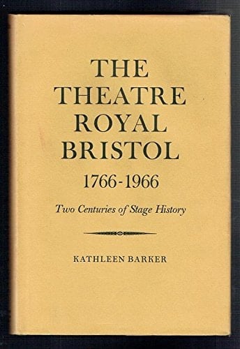 The Theatre Royal, Bristol, 1766-1966 Two Centuries of Stage History