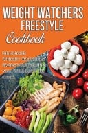 Weight Watchers Freestyle Cookbook Delicious Weight Watchers Freestyle Recipes You Will Love to Cook In 2018