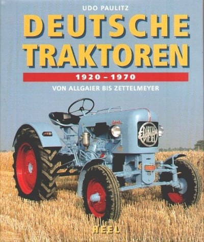 Deutsche Traktoren, 1920-1970 von Allgaier bis Zettelmeyer