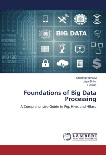 Foundations of Big Data Processing: A Comprehensive Guide to Pig, Hive, and HBase