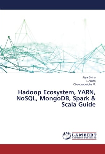 Hadoop Ecosystem, YARN, NoSQL, MongoDB, Spark & Scala Guide