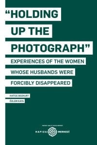 "Holding Up the Photograph" Experiences of the Women Whose Husbands Were Forcibly Disappeared