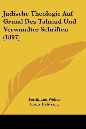 Judische Theologie Auf Grund Des Talmud Und Verwandter Schriften (German Edition)