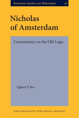 Nicholas of Amsterdam Commentary on the Old Logic. Critical edition with introduction and indexes
