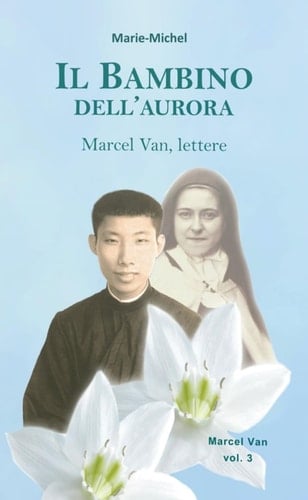 Il bambino dell'aurora. Marcel Van, lettere