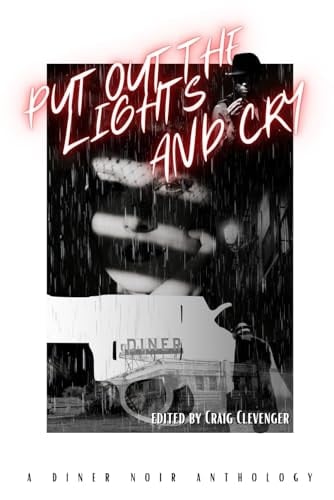 Put Out the Lights and Cry A Diner Noir Anthology