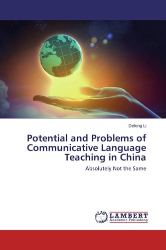 Potential and Problems of Communicative Language Teaching in China Absolutely Not the Same