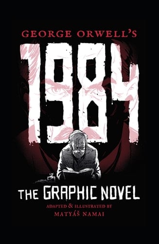 George Orwell's 1984 The Graphic Novel