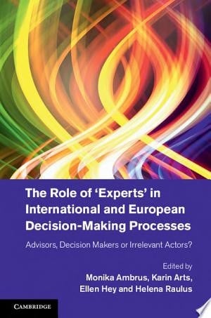 The Role of `Experts' in International and European Decision-Making Processes