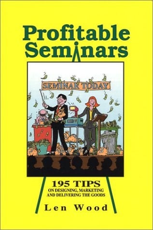 Profitable Seminars 195 Tips on Designing, Marketing and Delivering the Goods