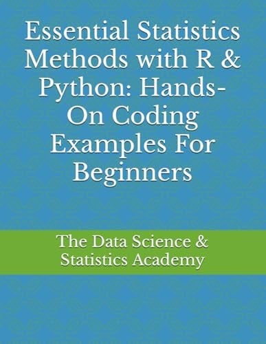 Essential Statistics Methods with R & Python: Hands-On Coding Examples For Beginners