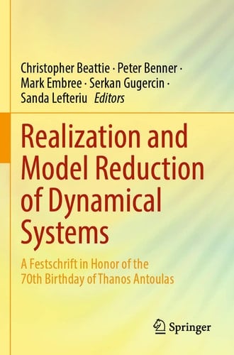 Realization and Model Reduction of Dynamical Systems A Festschrift in Honor of the 70th Birthday of Thanos Antoulas