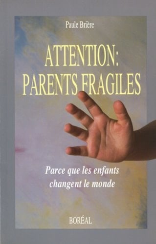 Attention, parents fragiles parce que les enfants changent le monde