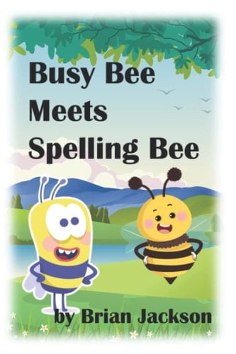 Busy Bee Meets Spelling Bee - A Children's Picture Book