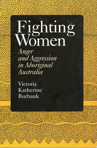 Fighting Women Anger and Aggression in Aboriginal Australia