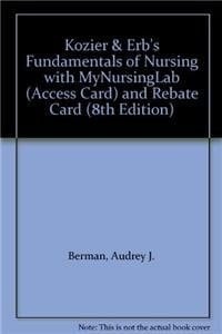 Kozier & Erb's Fundamentals of Nursing with Mynursinglab (Access Card) and Rebate Card