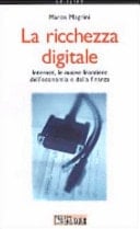 La ricchezza digitale Internet, le nuove frontiere dell'economia e della finanza