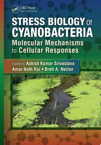 Stress Biology of Cyanobacteria Molecular Mechanisms to Cellular Responses