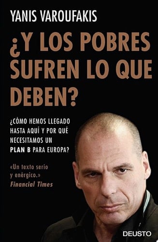 ¿Y los pobres sufren lo que deben? ¿Cómo hemos llegado hasta aquí y por qué necesitamos un plan B para Europa?
