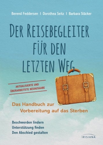 Der Reisebegleiter für den letzten Weg das Handbuch zur Vorbereitung auf das Sterben