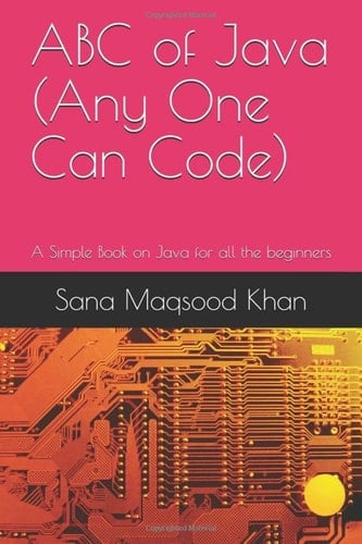 ABC of Java (Any One Can Code): A Simple Book on Java for all the beginners