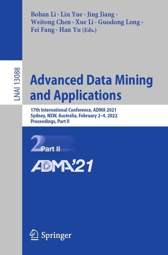 Advanced Data Mining and Applications 17th International Conference, ADMA 2021, Sydney, NSW, Australia, February 2–4, 2022, Proceedings, Part II