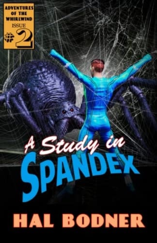 A Study in Spandex The Adventures of the Whirlwind Volume 2