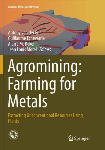 Agromining: Farming for Metals Extracting Unconventional Resources Using Plants