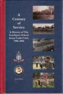 A Century of Service A History of the Southport School Cadet Unit, 1906-2006