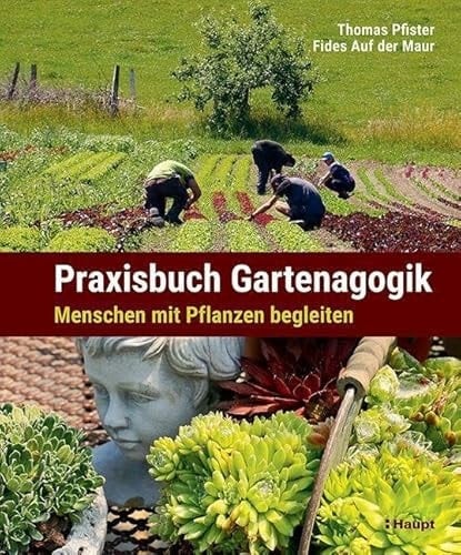Praxisbuch Gartenagogik Menschen mit Pflanzen begleiten