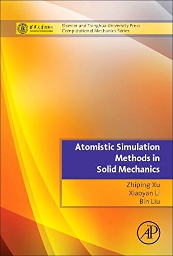 Atomistic Simulation Methods in Solid Mechanics Tsinghua University Press Computational Mechanics Series