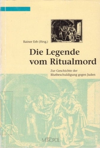 Die Legende vom Ritualmord: Zur Geschichte der Blutbeschuldigung gegen Juden (Reihe Dokumente, Texte, Materialien) (German Edition)