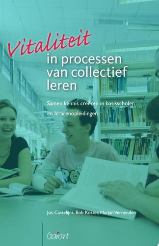 Vitaliteit in processen van collectief leren samen kennis creëren in basisscholen en lerarenopleidingen