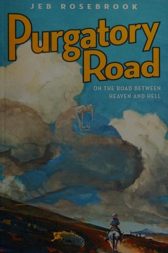 Purgatory Road On the Road Between Heaven and Hell