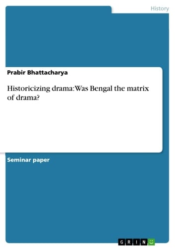 Historicizing Drama Was Bengal the Matrix of Drama?