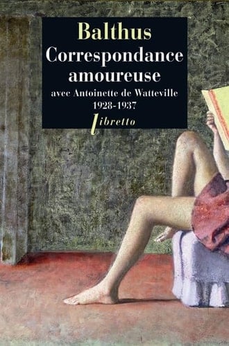 Correspondance amoureuse avec Antoinette de Watteville 1928-1937