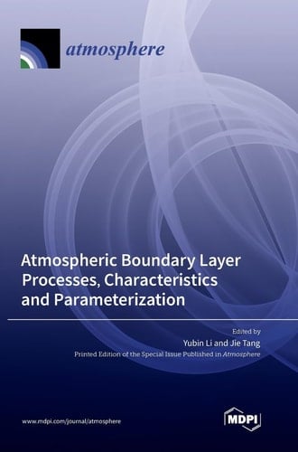 Atmospheric Boundary Layer Processes, Characteristics and Parameterization