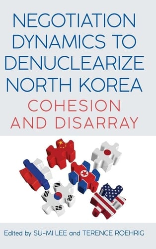 Negotiation Dynamics to Denuclearize North Korea Cohesion and Disarray