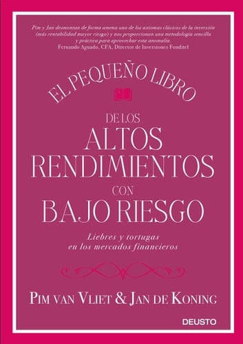 El pequeño libro de los altos rendimientos con bajo riesgo : liebres y tortugas en los mercados financieros
