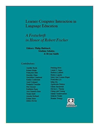 Learner-Computer Interaction in Language Education A Festschrift in Honor of Robert Fischer