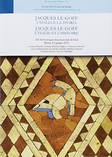 Jacques Le Goff: l'Italia e la storia Jacques Le Goff: l'Italie et l'histoire