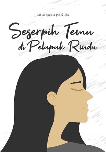 Seserpih Temu di Pelupuk Rindu - Antologi Cerpen