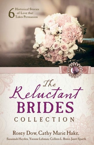 The Reluctant Brides Collection 6 Historical Stories of Love That Takes Persuasion