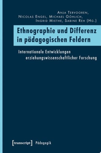 Ethnographie und Differenz in pädagogischen Feldern Internationale Entwicklungen erziehungswissenschaftlicher Forschung