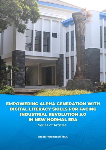Empowering Alpha Generation with Digital Literacy Skills for Facing Industrial Revolution 5.0 in New Normal Era Series of Articles
