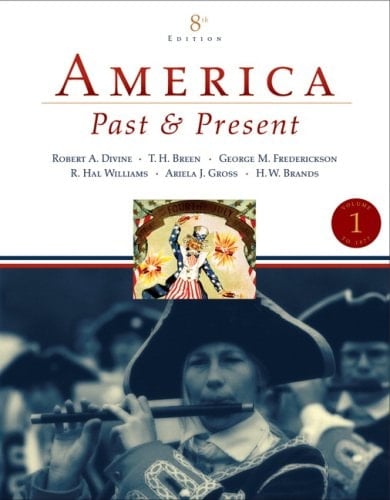 America Past and Present, Volume 1 (to 1877) Value Package (Includes Myhistorylab with E-Book Student Access Code for Amer Hist - Longman (1-Sem for Vol. I & II))
